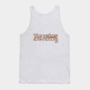 The Wolves are Running Tank Top